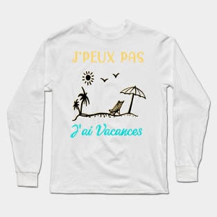 j'peux pas j'ai vacances Long Sleeve T-Shirt